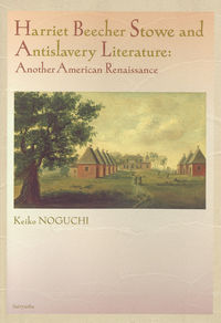 Harriet Beecher Stowe and Antislavery Literature