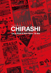 "CHIRASHI" - Tokyo Punk & New Wave '78-80s チラシで辿るアンダーグラウンド・ヒストリー